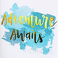 Adventure Awaits - gold on watercolour, detail. Handmade foil print by ClaireyGraphy, printed by Bright Bear Designs