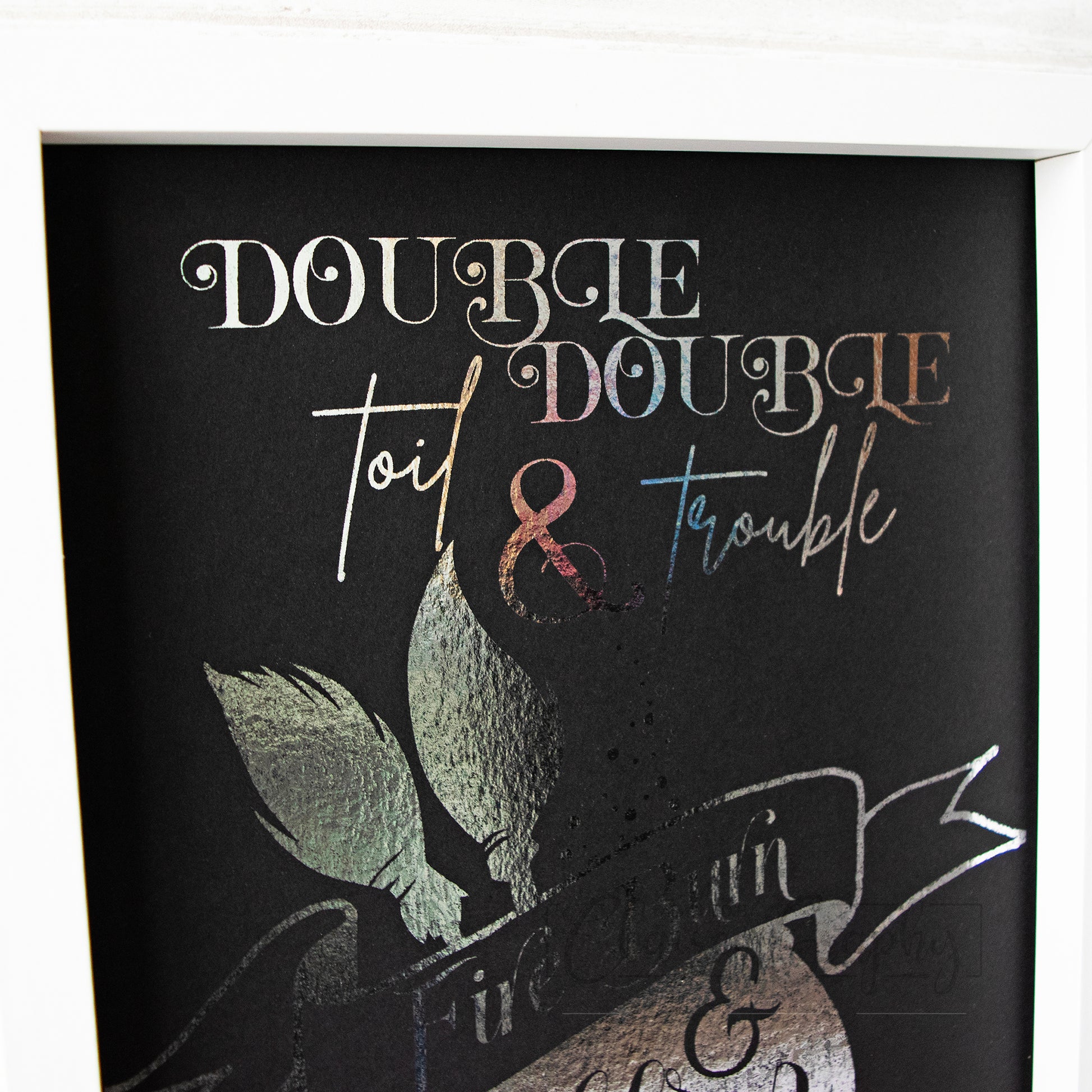 Double Double Toil And Trouble - Silver on black, text detail. Handmade foil print by ClaireyGraphy, printed by Bright Bear Designs