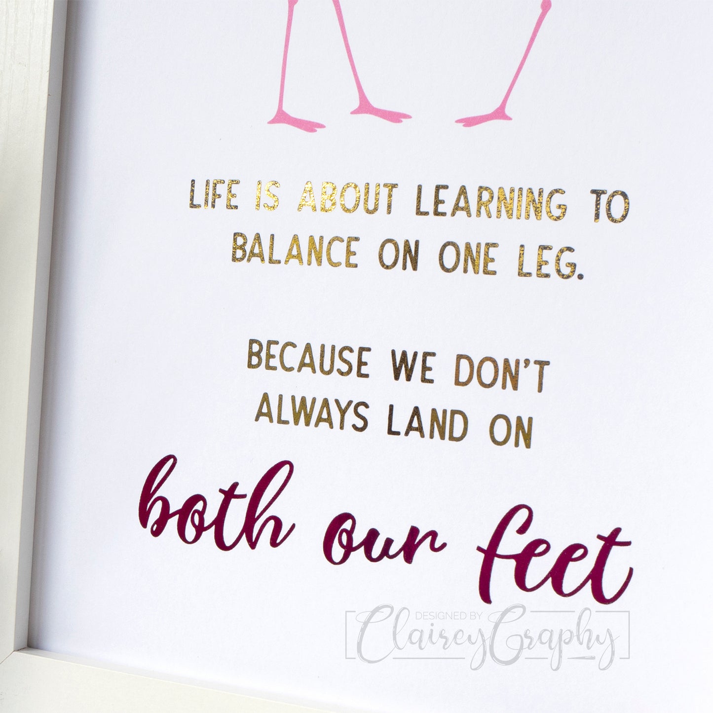 Flamingo - Life Is About Learning To Balance On One Leg - hot pink and gold, detail. Handmade foil print by ClaireyGraphy, printed by Bright Bear Designs