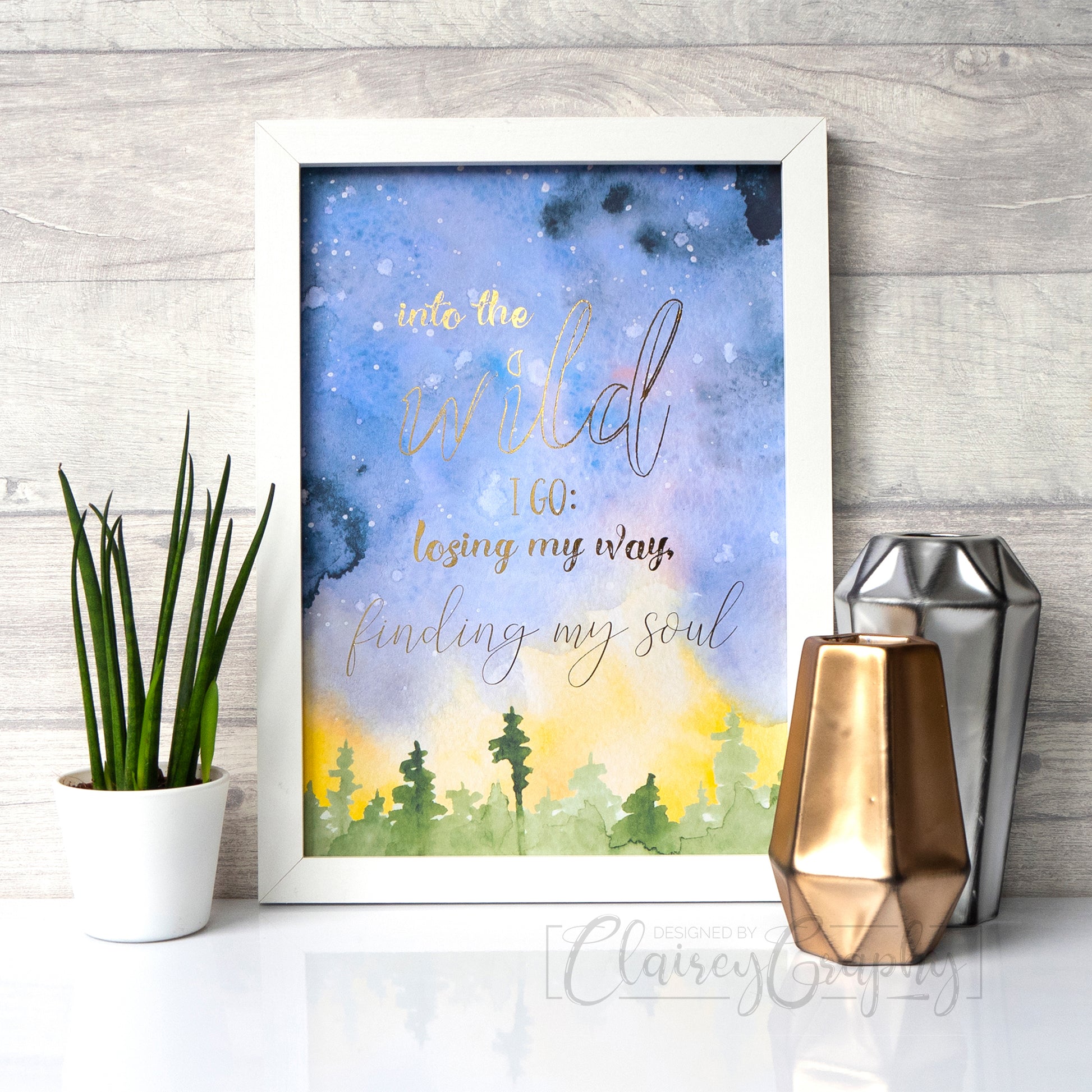 Into the Wild I Go - gold on watercolour. Handmade foil print by ClaireyGraphy, printed by Bright Bear Designs