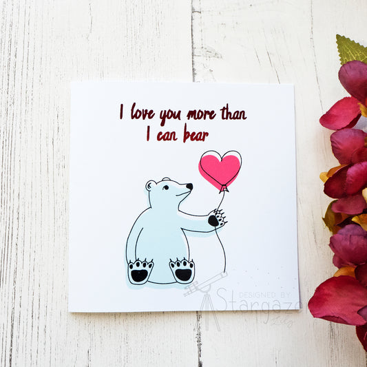 I Love You More Than I Can Bear - red foil. Handmade foil card by Stargazer Lily, printed by  Bright Bear Designs