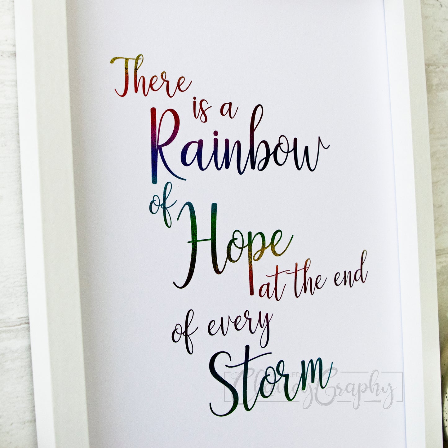 There Is A Rainbow of Hope At The End Of Every Storm - Rainbow on white, side angle, close up. Handmade Foil Print by ClaireyGraphy, printed by Bright Bear Designs.