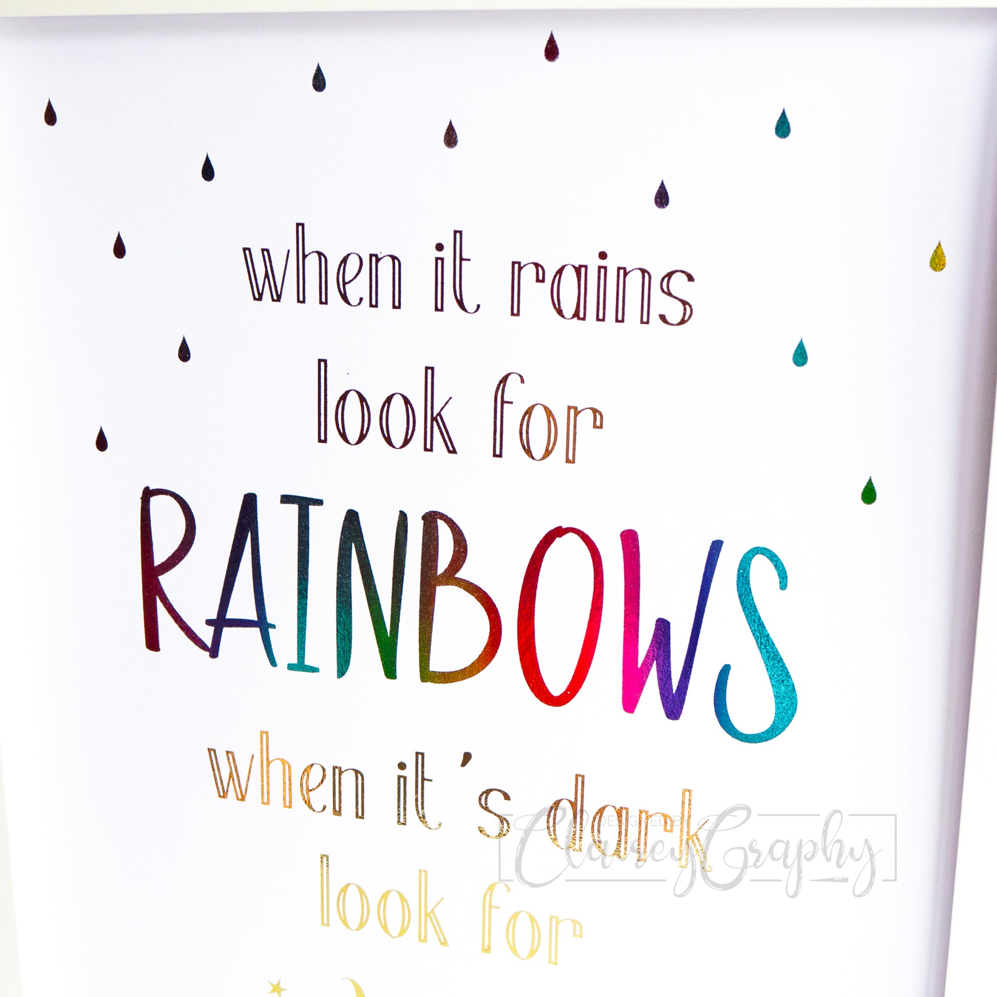 When It Rains Look For Rainbows - Rainbow and gold, raindrops detail. Handmade foil print by ClaireyGraphy, printed by Bright Bear Designs