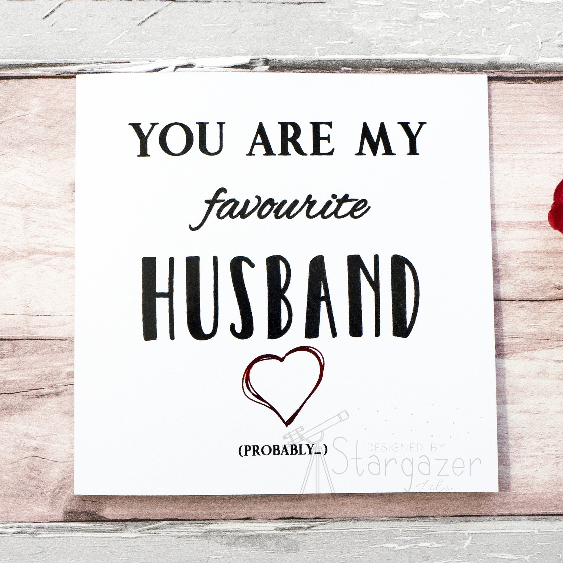 You Are My Favourite Husband...Probably - black gloss & red foil. Custom handmade foil card by Stargazer Lily, produced by  Bright Bear Designs