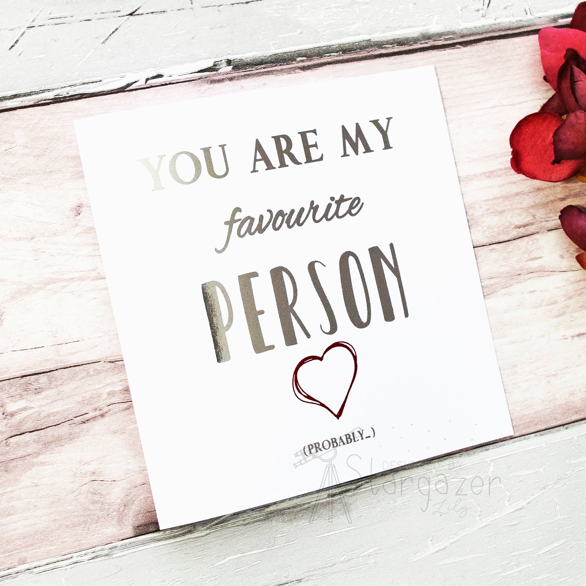 You Are My Favourite Person...Probably - silver & red foil, side view. Custom handmade foil card by Stargazer Lily, produced by  Bright Bear Designs