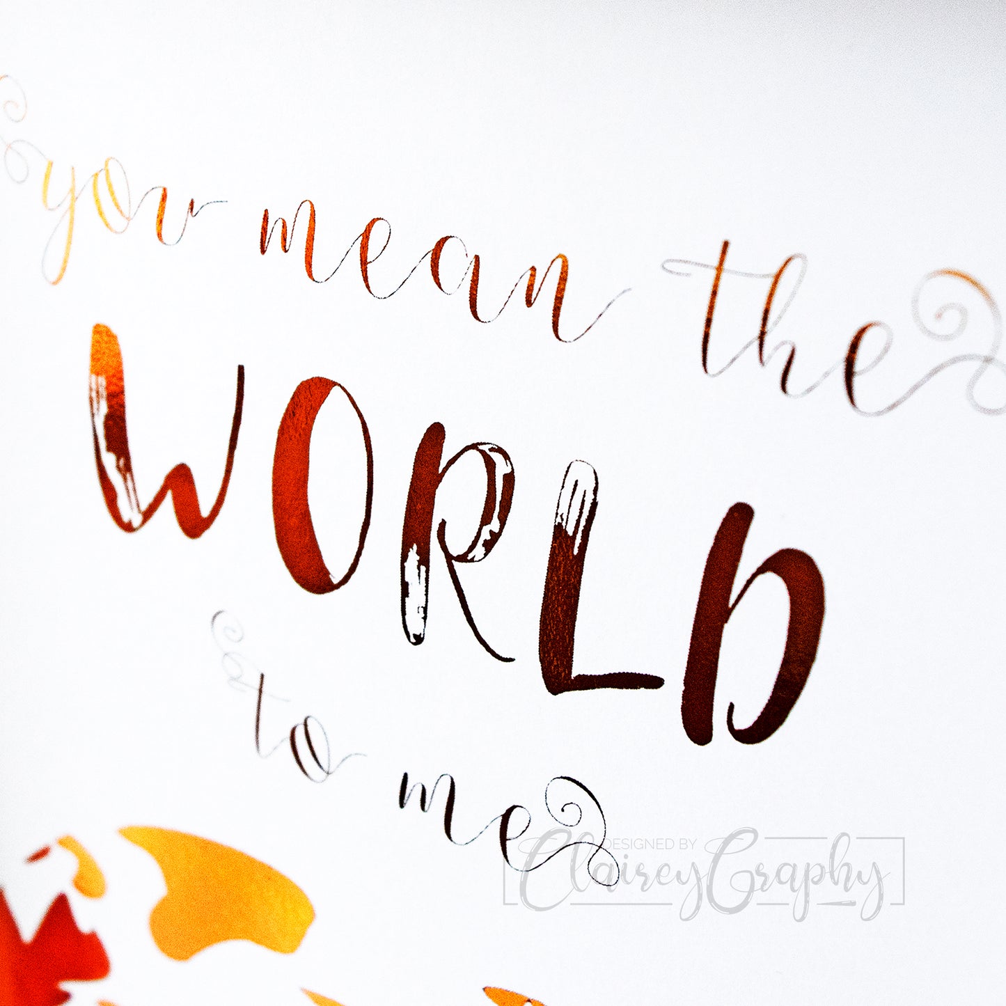 You Mean The World To Me - copper foil, text detail. Handmade foil print by ClaireyGraphy, printed by Bright Bear Designs